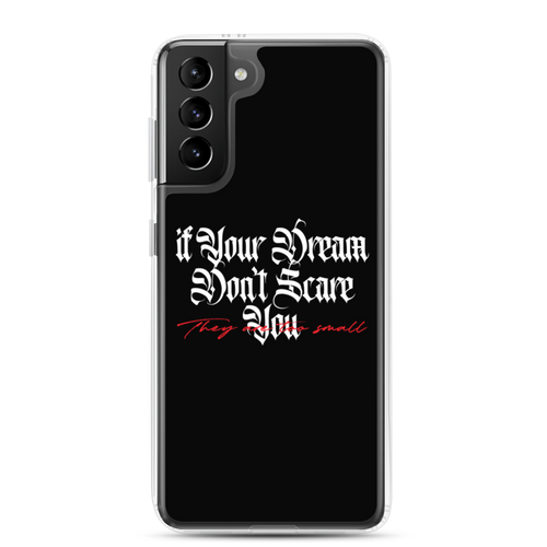 Samsung Galaxy S21 Plus If your dream don't scare you, they are too small Samsung Case by Design Express