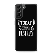 Samsung Galaxy S21 Plus Today is always the best day Samsung Case by Design Express