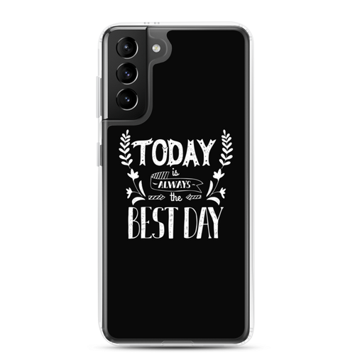 Samsung Galaxy S21 Plus Today is always the best day Samsung Case by Design Express