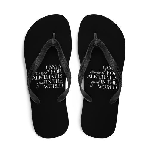 I'm a magnet for all that is good in the world (motivation) Flip-Flops by Design Express