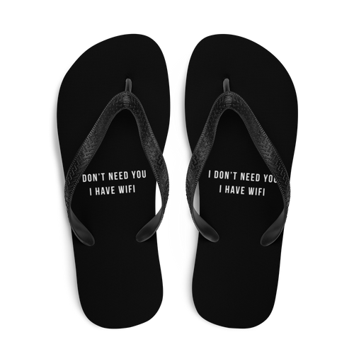 I don't need you, i have wifi (funny) Flip-Flops by Design Express