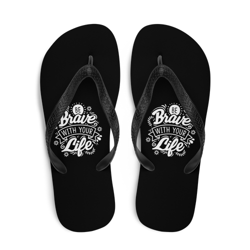 Be Brave With Your Life Flip-Flops by Design Express