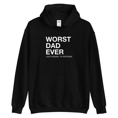 S Worst Dad Ever (Funny) Unisex Hoodie by Design Express