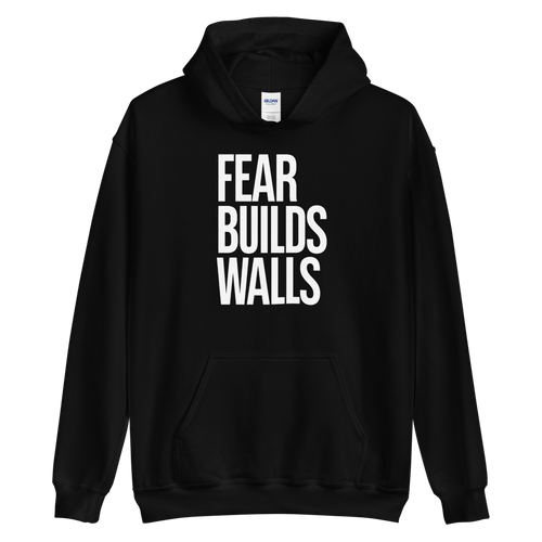 S Fear Builds Walls (motivation) Unisex Hoodie by Design Express