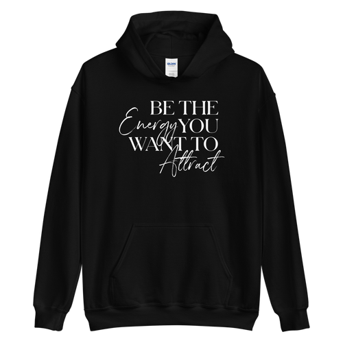 S Be the energy you want to attract (motivation) Unisex Hoodie by Design Express