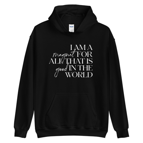 S I'm a magnet for all that is good in the world (motivation) Unisex Hoodie by Design Express