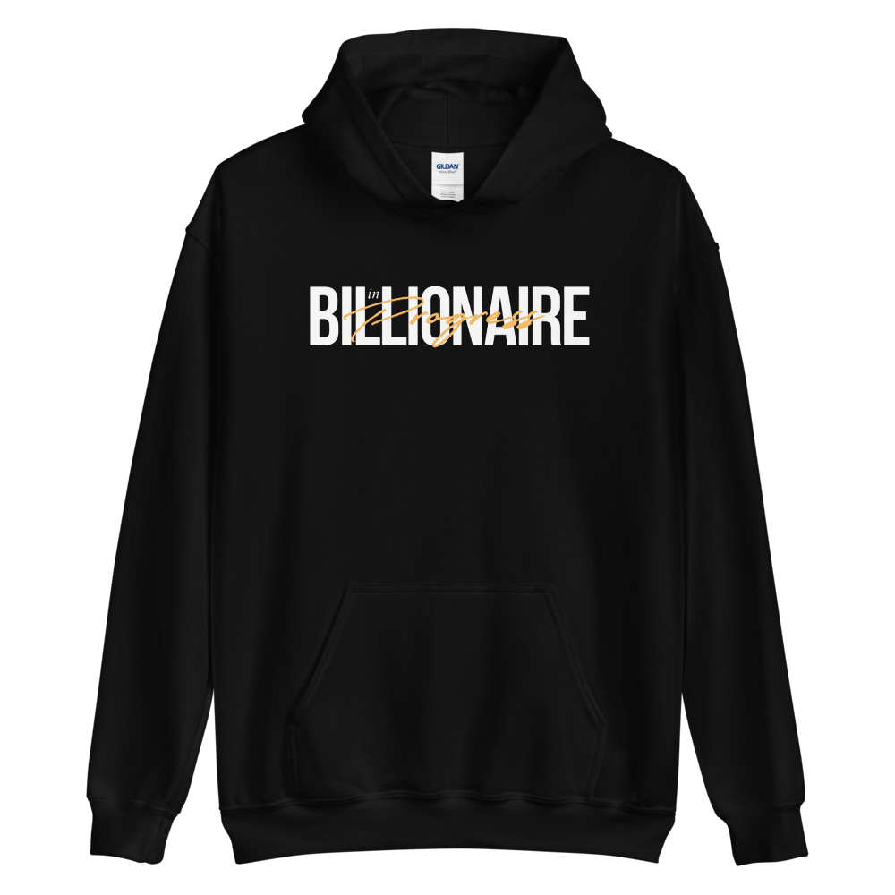 S Billionaire in Progress (motivation) Unisex Hoodie by Design Express