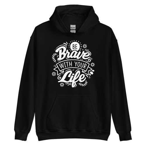 Black / S Be Brave With Your Life Unisex Hoodie by Design Express