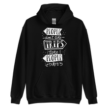 Black / S People don't take trips, trips take people Unisex Hoodie by Design Express