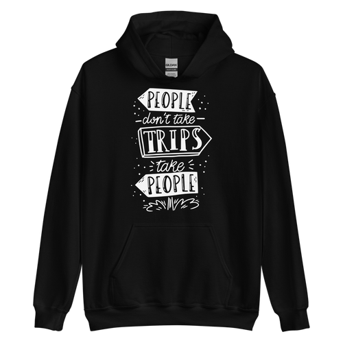 Black / S People don't take trips, trips take people Unisex Hoodie by Design Express