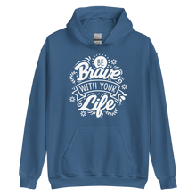 Indigo Blue / S Be Brave With Your Life Unisex Hoodie by Design Express