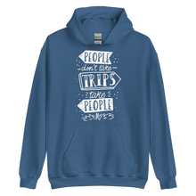 Indigo Blue / S People don't take trips, trips take people Unisex Hoodie by Design Express