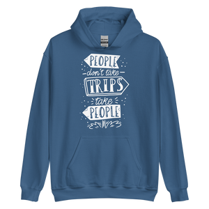 Indigo Blue / S People don't take trips, trips take people Unisex Hoodie by Design Express