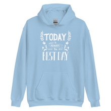 Light Blue / S Today is always the best day Unisex Hoodie by Design Express