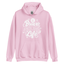 Light Pink / S Be Brave With Your Life Unisex Hoodie by Design Express