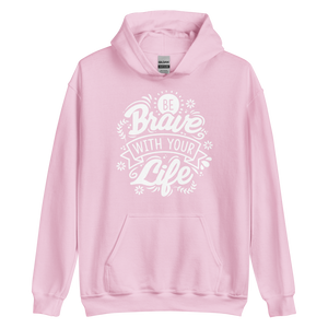 Light Pink / S Be Brave With Your Life Unisex Hoodie by Design Express