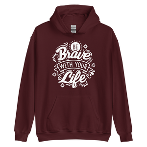 Maroon / S Be Brave With Your Life Unisex Hoodie by Design Express