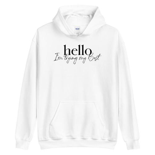 S Hello, I'm trying the best (motivation) Unisex White Hoodie by Design Express