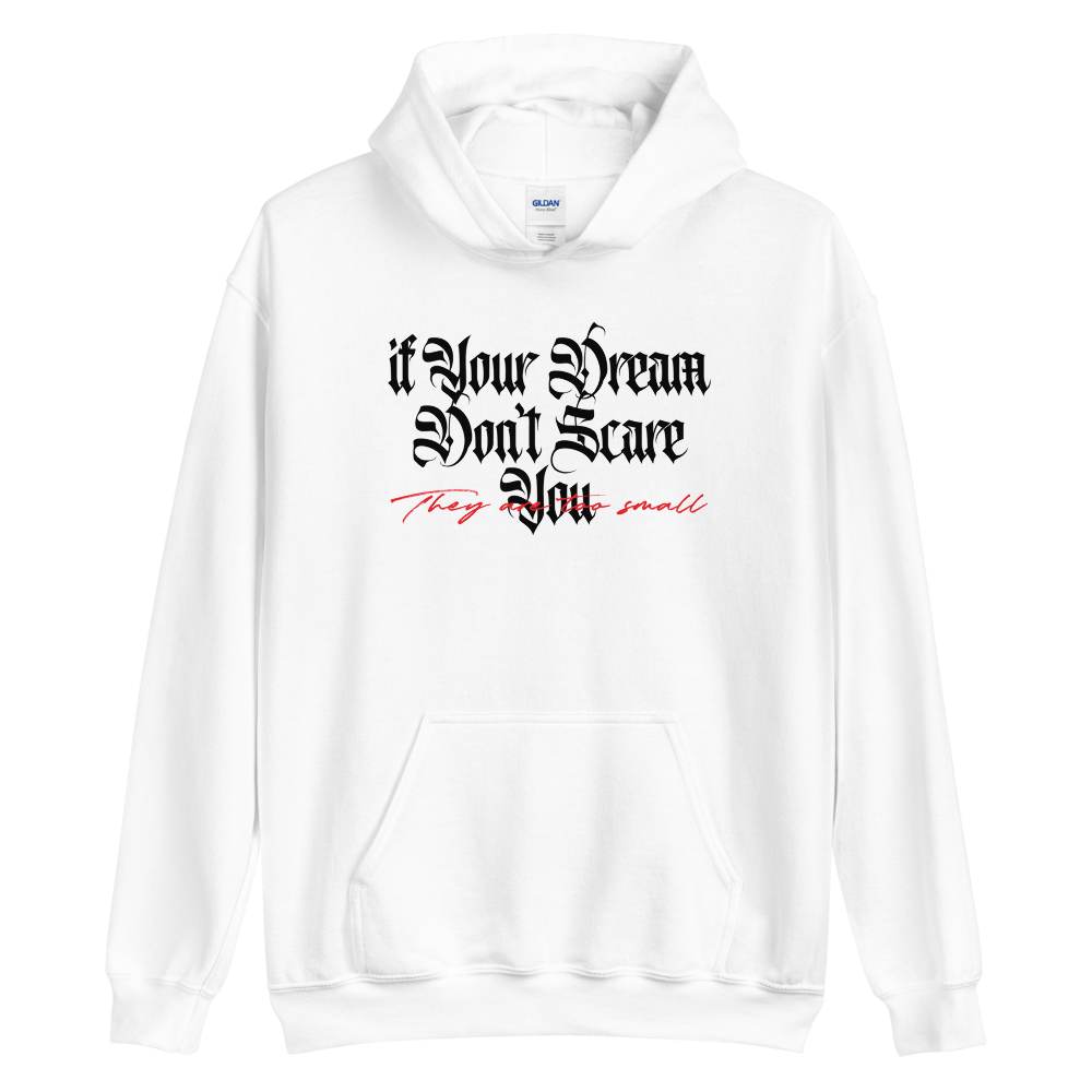 S If your dream don't scare you, they are too small Unisex White Hoodie by Design Express