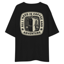 All I Need Is Coffee And Adventure Back Unisex Oversized T-Shirt by Design Express