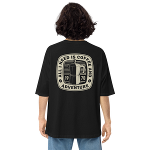 Black / S All I Need Is Coffee And Adventure Back Unisex Oversized T-Shirt by Design Express