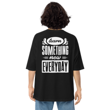 Learn Something New Everyday Unisex Oversized T-Shirt by Design Express