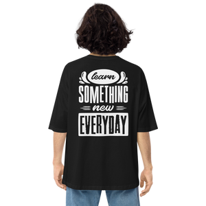 Learn Something New Everyday Unisex Oversized T-Shirt by Design Express