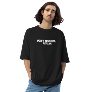 Don't Touch Me, Peasant Unisex Oversized T-Shirt by Design Express