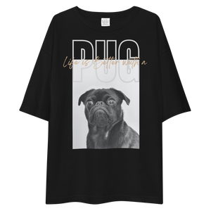 Life is Better with a PUG Front Unisex Oversized T-Shirt by Design Express