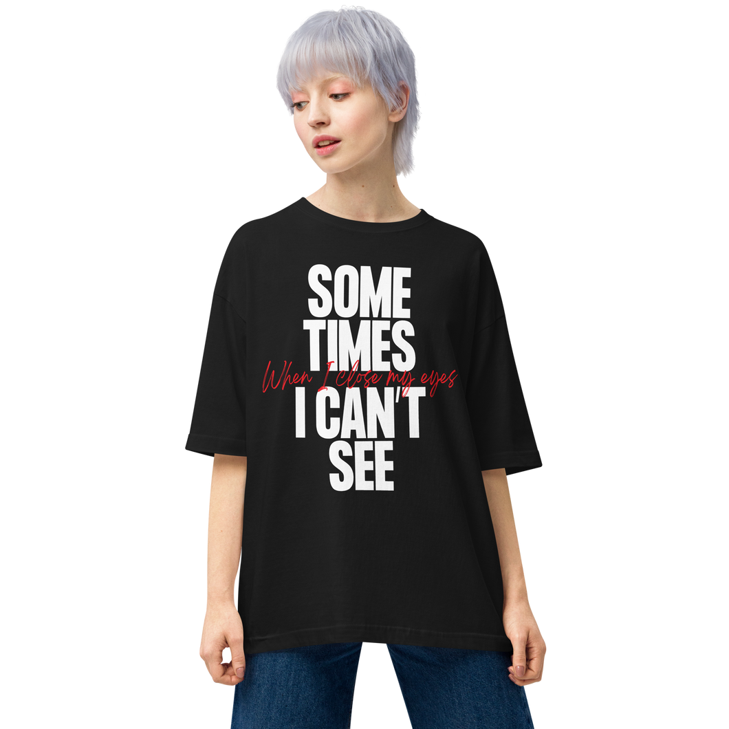 Black / S Sometimes I can't See Unisex Oversized T-Shirt by Design Express