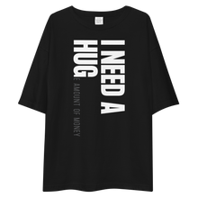 I need a huge amount of money Front Unisex Oversized T-Shirt by Design Express