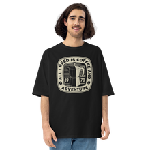 Black / S All I Need Is Coffee And Adventure Front Unisex Oversized T-Shirt by Design Express