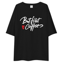 But First Coffee Unisex Oversized T-Shirt by Design Express