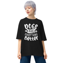 Dogs Make Everything Better Unisex Oversized T-Shirt by Design Express