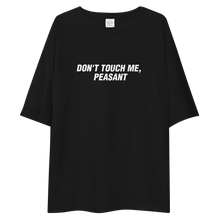 Don't Touch Me, Peasant Unisex Oversized T-Shirt by Design Express