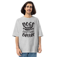 Mixed Grey / S Dogs Make Everything Better Unisex Oversized Light T-Shirt by Design Express