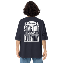 Learn Something New Everyday Unisex Oversized T-Shirt by Design Express