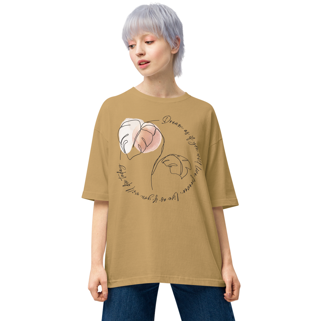 Sand Khaki / S Dream as if you will live forever Unisex Oversized T-Shirt by Design Express