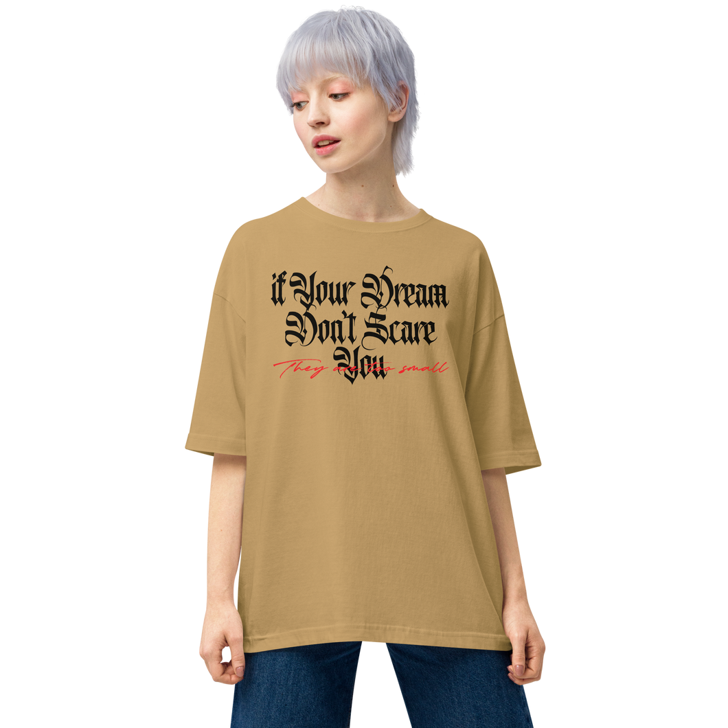 Sand Khaki / S If your dream don't scare you, they are too small Light Unisex Oversized T-Shirt by Design Express