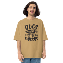 Sand Khaki / S Dogs Make Everything Better Unisex Oversized Light T-Shirt by Design Express