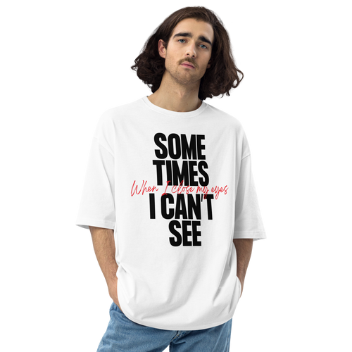 White / S Sometimes I can't See White Unisex Oversized T-Shirt by Design Express