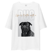 Life is Better with a PUG Front Unisex Oversized T-Shirt by Design Express