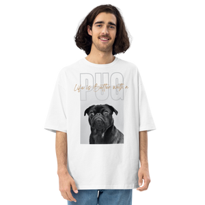 White / S Life is Better with a PUG Front Unisex Oversized T-Shirt by Design Express