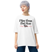 White / S If your dream don't scare you, they are too small Light Unisex Oversized T-Shirt by Design Express