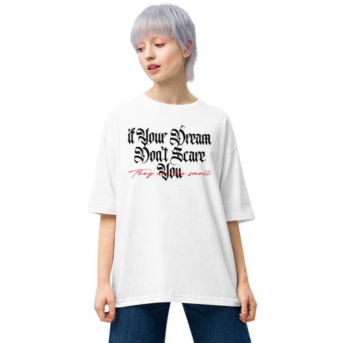 White / S If your dream don't scare you, they are too small Light Unisex Oversized T-Shirt by Design Express