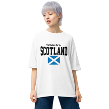 I'd Rather Be In Scotland Unisex Oversized White T-Shirt by Design Express