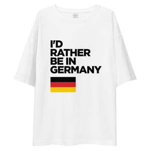 I'd Rather Be In Germany Unisex Oversized Light T-Shirt by Design Express