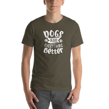 Army / S Dogs Make Everything Better (Dog lover) Funny Unisex T-Shirt by Design Express