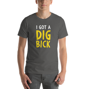 Asphalt / S I Got a Dig Bick Funny T-Shirt by Design Express