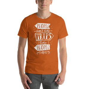 Autumn / S People don't take trips, trips take people Short-Sleeve Unisex T-Shirt by Design Express